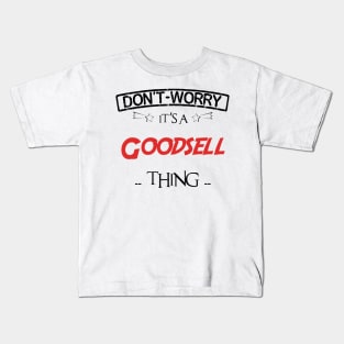 Don't Worry, It's A Goodsell Thing, Name , Birthday, given name Kids T-Shirt